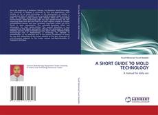 Bookcover of A SHORT GUIDE TO MOLD TECHNOLOGY
