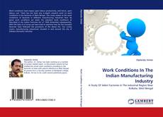 Bookcover of Work Conditions In The Indian Manufacturing Industry