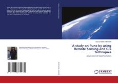 Bookcover of A study on Pune by using Remote Sensing and GIS techniques