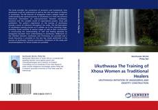 Buchcover von Ukuthwasa The Training of Xhosa Women as Traditional Healers