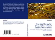 Capa do livro de Interfacial Energy for Oraganosilane tailored Copper-Silica Interface 
