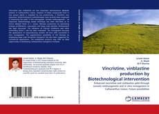 Vincristine, vinblastine production by Biotechnological intervention的封面