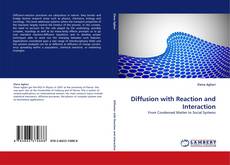 Bookcover of Diffusion with Reaction and Interaction