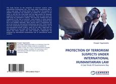 Bookcover of PROTECTION OF TERRORISM SUSPECTS UNDER INTERNATIONAL HUMANITARIAN LAW