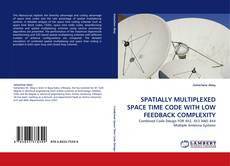 SPATIALLY MULTIPLEXED SPACE TIME CODE WITH LOW FEEDBACK COMPLEXITY kitap kapağı