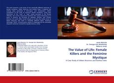 The Value of Life: Female Killers and the Feminine Mystique kitap kapağı