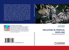 POLLUTION IN TROPICAL RIVER AMI kitap kapağı