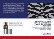 Buchcover von COMPARING PIONEER AFRICAN UNIVERSITIES’ EXTRA-MURAL SERVICES 1945-2010