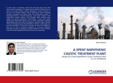 Bookcover of A SPENT NAPHTHENIC CAUSTIC TREATMENT PLANT