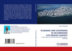 Portada del libro de PLANNING AND GOVERNING IN AN EMERGING CITY-REGION CONTEXT
