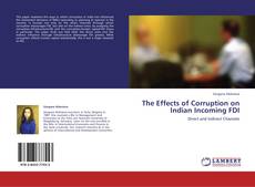 Bookcover of The Effects of Corruption on Indian Incoming FDI