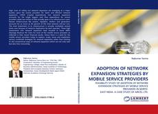 Capa do livro de ADOPTION OF NETWORK EXPANSION STRATEGIES BY MOBILE SERVICE PROVIDERS 