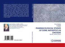 Portada del libro de PHARMACOLOGICAL STUDIES OF SOME ANTISEPTICS IN CHICKENS