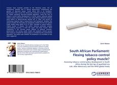 Capa do livro de South African Parliament: Flexing tobacco control policy muscle? 