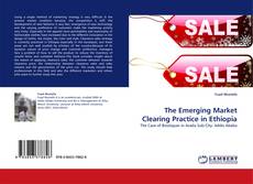 Capa do livro de The Emerging Market Clearing Practice in Ethiopia 