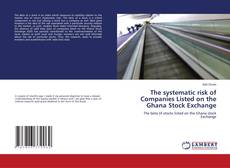 The systematic risk of Companies Listed on the Ghana Stock Exchange kitap kapağı