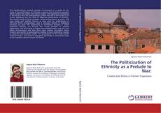 Bookcover of The Politicization of Ethnicity as a Prelude to War: