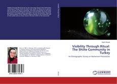 Visibility Through Ritual: The Shiite Community in Turkey kitap kapağı