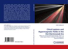 Chiral Leptons and Hypermagnetic Fields in the Hot Electroweak Era kitap kapağı