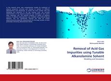 Copertina di Removal of Acid Gas Impurities using Tunable Alkanolamine Solvent