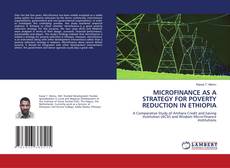 Bookcover of MICROFINANCE AS A STRATEGY FOR POVERTY REDUCTION IN ETHIOPIA