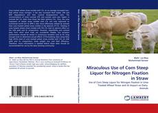 Bookcover of Miraculous Use of Corn Steep Liquor for Nitrogen Fixation in Straw