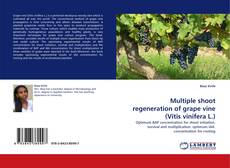 Buchcover von Multiple shoot regeneration of grape vine (Vitis vinifera L.)