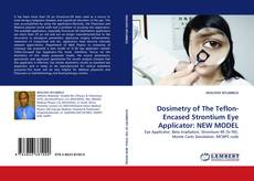 Capa do livro de Dosimetry of The Teflon-Encased Strontium Eye Applicator: NEW MODEL 