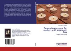 Portada del libro de Support programme for mothers with pregnancy loss