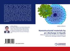 Copertina di Nanostructured materials by arc discharge in liquids
