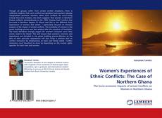 Couverture de Women's Experiences of Ethnic Conflicts: The Case of Northern Ghana