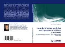 Low-dimensional modeling and dynamics of a driven cavity flow kitap kapağı