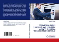 Couverture de COMMERCIAL BANKS PORTFOLIO AND ECONOMIC ACTIVITY IN NIGERIA