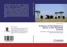 Portada del libro de A HISTORY OF THE ELEPHANT IN GHANA IN THE TWENTIETH CENTURY