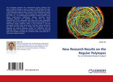 Bookcover of New Research Results on the Regular Polytopes