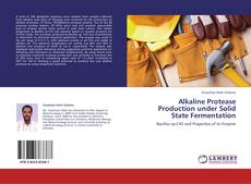 Capa do livro de Alkaline Protease Production under Solid State Fermentation 