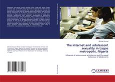 Buchcover von The internet and adolescent sexuality in Lagos metropolis, Nigeria