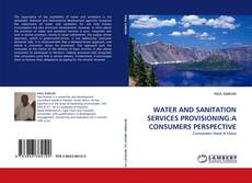 Buchcover von WATER AND SANITATION SERVICES PROVISIONING:A CONSUMERS PERSPECTIVE