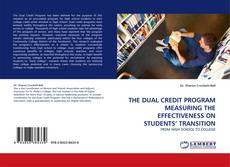 THE DUAL CREDIT PROGRAM MEASURING THE EFFECTIVENESS ON STUDENTS' TRANSITION kitap kapağı