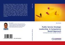 Bookcover of Public Service Strategic Leadership: A Competence Based Approach