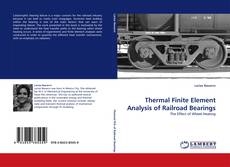 Thermal Finite Element Analysis of Railroad Bearings kitap kapağı