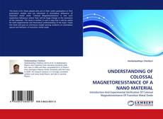 Capa do livro de UNDERSTANDING OF COLOSSAL MAGNETORESISTANCE OF A NANO MATERIAL 