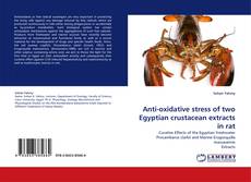 Capa do livro de Anti-oxidative stress of two Egyptian crustacean extracts in rat 