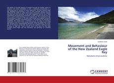 Movement and Behaviour of the New Zealand Eagle Ray kitap kapağı