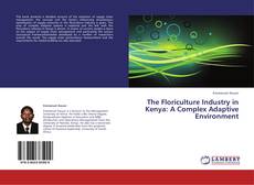 Couverture de The Floriculture Industry in Kenya: A Complex Adaptive Environment