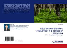 Portada del libro de ROLE OF FINES ON TMP'S STRENGTH  IN THE COURSE OF RECYCLING