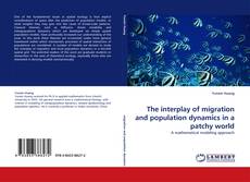 Buchcover von The interplay of migration and population dynamics in a patchy world