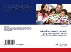 Copertina di attitude of parents towards play in early years of life