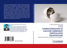Bookcover of CHARACTERIZATION OF CALCIUM CARBONATE PARTICULATED POLYETHYLENE