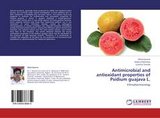 Обложка Antimicrobial and antioxidant properties of Psidium guajava L.